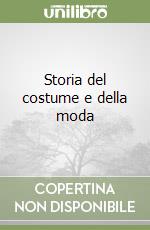 Storia del costume e della moda libro