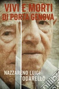 Vivi e morti di Porta Genova libro
