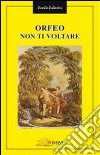 Orfeo non ti voltare libro