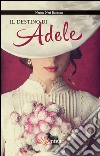 Il destino di Adele libro di Neri Nerina