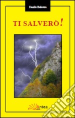 Ti salverò! libro