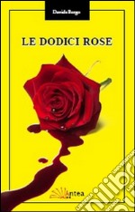 Le dodici rose libro