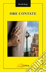 Ore contate. Nuova ediz. libro