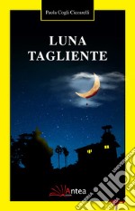 Luna tagliente libro