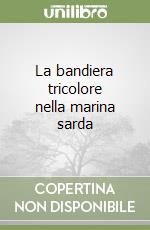 La bandiera tricolore nella marina sarda libro