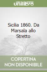 Sicilia 1860. Da Marsala allo Stretto