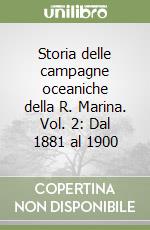 Storia delle campagne oceaniche della R. Marina. Vol. 2: Dal 1881 al 1900 libro