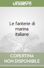 Le fanterie di marina italiane libro