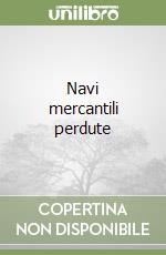 Navi mercantili perdute libro