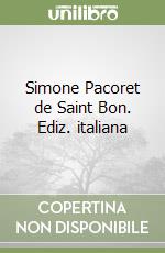 Simone Pacoret de Saint Bon. Ediz. italiana libro