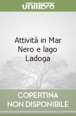 Attività in Mar Nero e lago Ladoga libro