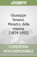 Giuseppe Sirianni. Ministro della marina (1874-1955) libro