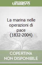 La marina nelle operazioni di pace (1832-2004)