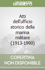 Atti dell'ufficio storico della marina militare (1913-1990) libro