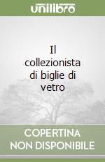 Il collezionista di biglie di vetro libro