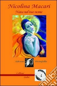 Nata nel tuo nome libro