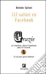 112 saluti su Facebook. Grazie per l'amicizia e buon compleanno amici di Facebook