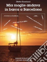 Mia moglie andava in barca a Barcellona