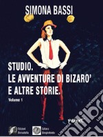 Studio. Le avventure di Bizarò e altre storie. Vol. 1