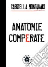 Anatomie comperate libro di Montanari Gabriella