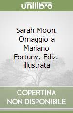 Sarah Moon. Omaggio a Mariano Fortuny. Ediz. illustrata