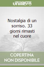 Nostalgia di un sorriso. 33 giorni rimasti nel cuore