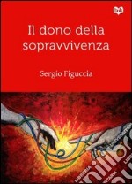 Il dono della sopravvivenza libro