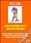 Come prevenire tutti i malanni invernali. Come prevenire i più comuni malanni della stagione fredda, seguendo una strategia semplice, efficace ed economica libro