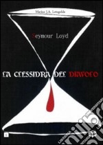 Seymour Loyd. La clessidra del Diavolo