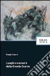 Luoghi e memorie della grande guerra libro