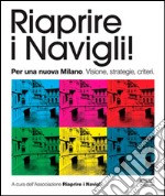 Riaprire i navigli! Per una nuova Milano. Visione, strategie, criteri libro