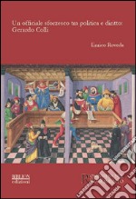 Un officiale sforzesco tra politica e diritto. Gerardo Colli