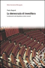 La democrazia di investitura. Considerazioni sulla Repubblica a tutele crescenti libro