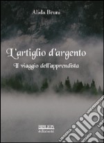 L'artiglio d'argento. Il viaggio dell'apprendista libro