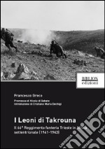 I Leoni di Takrouna. Il 66° Reggimento fanteria Trieste in Africa settentrionale (1941-1943) libro