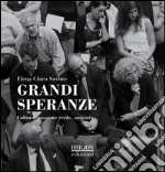 Grandi speranze. Cultura, passione civile, amicizia. Ediz. illustrata