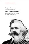 Oltre l'antifascismo? Come rinnovare la sinistra non moderata. Due voci per un confronto critico libro