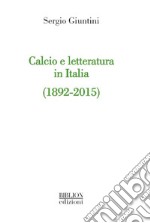 Calcio e letteratura in Italia (1892-2015) libro