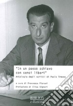 In un Paese schiavo con sensi liberi. Antologia degli scritti di Paolo Treves libro