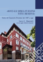 «Dove gli ammalati hanno tutti i benefici». Storia del Sanatorio Triestino dal 1897 a oggi