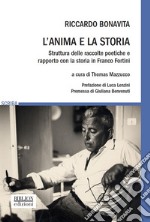 L'anima e la storia. Struttura delle raccolte poetiche e rapporto con la storia in Franco Fortini