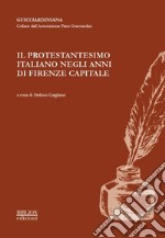 Il protestantesimo italiano negli anni di Firenze capitale libro