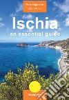 Ischia. An essential guide libro di Migliaccio Enzo Rando Enzo