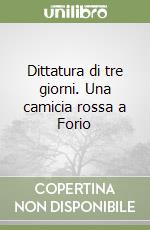 Dittatura di tre giorni. Una camicia rossa a Forio libro