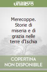 Merecoppe. Storie di miseria e di grazia nelle terre d'Ischia libro