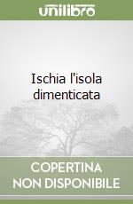 Ischia l'isola dimenticata libro