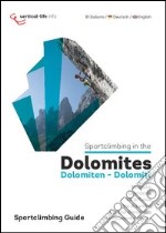 Sportclimbing in the Dolomites. Ediz. italiana, inglese e tedesca libro