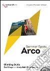 Arco summer spots. Cool crags and shady multi-pitch routes libro