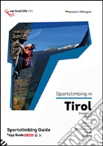 Sportclimbing in Tirol. Innsbruck, Ötztal, Imst, Reutte, Zillertal, Wilder Kaiser, Rofan, Osttirol. Con App libro