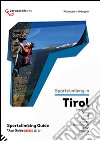 Sportclimbing in Tirol. Innsbruck, Ötztal, Imst, Reutte, Zillertal, Wilder Kaiser, Rofan, Osttirol. Con App libro